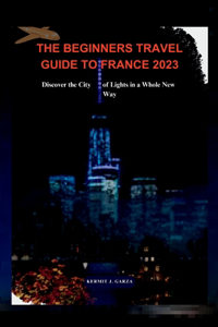 Beginners Travel Guide To France 2023