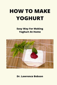 How to Make Yogurt