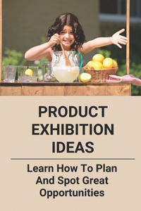 Product Exhibition Ideas