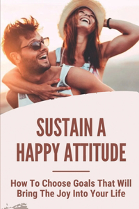 Sustain A Happy Attitude