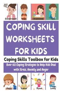 Coping Skills Worksheets for Kids - Coping Skills Toolbox for Kids, Over 60 Coping Strategies to Help Kids Deal with Stress, Anxiety and Anger