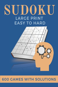 Sudoku Large Print Easy to Hard 600 games with solutions