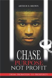 Chase Purpose Not Profit