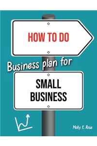 How To Do Business Plan For Small Business