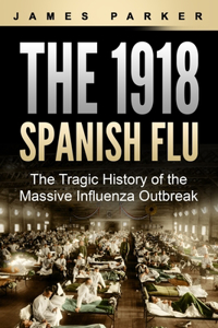 The 1918 Spanish Flu
