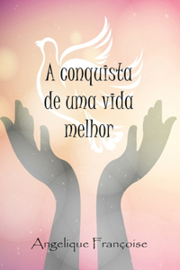 A conquista de uma vida melhor