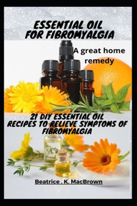 ESSENTIAL OIL FOR FIBROMYALGIA .A great home remedy