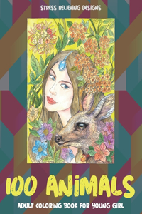 Adult Coloring Book for Young Girl - 100 Animals - Stress Relieving Designs