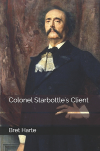 Colonel Starbottle's Client