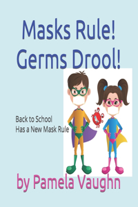 Masks Rule! Germs Drool!