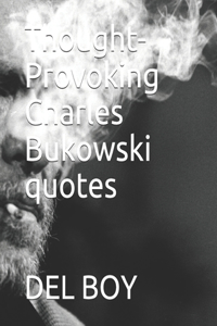 Thought-Provoking Charles Bukowski quotes