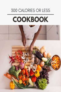 300 Calories Or Less Cookbook