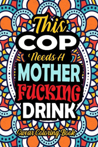 This Cop Needs A Mother Fucking Drink