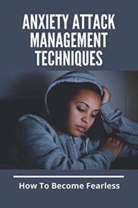 Anxiety Attack Management Techniques
