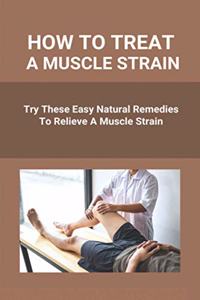 How To Treat A Muscle Strain