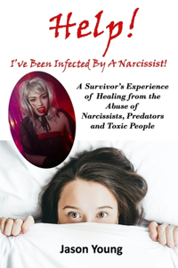 Help! I've Been Infected By A Narcissist