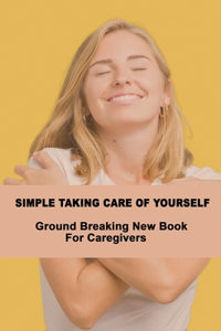 Simple Taking Care Of Yourself