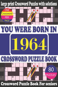 You Were Born in 1964: Crossword Puzzle Book: Crossword Games for Puzzle Fans & Exciting Crossword Puzzle Book for Adults With Solution