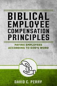 Biblical Employee Compensation Principles