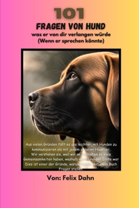 101 Fragen von Hund was er von dir verlangen würde (Wenn er sprechen könnte)