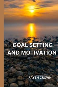 Goal setting and motivation