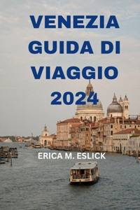 Venezia Guida Di Viaggio 2024