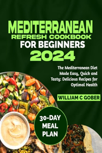 Mediterranean Refresh Cookbook for Beginners 2024