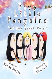 Five Little Penguins At the North Pole