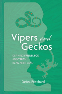 Vipers and Geckos - Defining Friend, Foe, and Truth in an Alien Land: Defining Friend, Foe, and Truth in an Alien Land