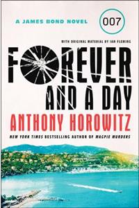 Forever and a Day: A James Bond Novel