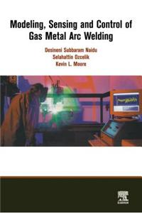 Modeling, Sensing and Control of Gas Metal Arc Welding