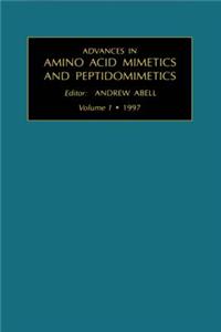 Advances in Amino Acid Mimetics and Peptidomimetics, Volume 1