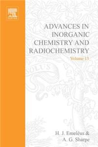 Advances in Inorganic Chemistry and Radiochemistry Vol 13