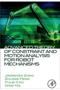 Advanced Theory of Constraint and Motion Analysis for Robot Mechanisms