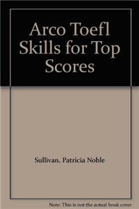 TOEFL: Skills for Top Scores (Arco)