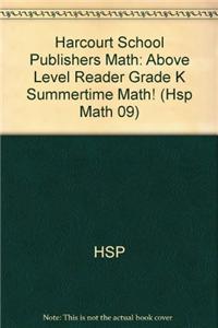 Harcourt School Publishers Math: Above Level Reader Grade K Summertime Math!