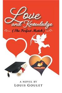 Love and Knowledge (The Perfect Match)