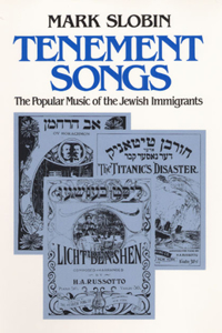 Tenement Songs the Popular Music of the Jewish Immigrants