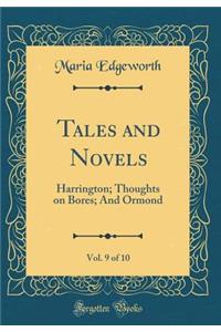 Tales and Novels, Vol. 9 of 10: Harrington; Thoughts on Bores; And Ormond (Classic Reprint)