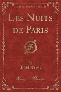 Les Nuits de Paris, Vol. 3 (Classic Reprint)