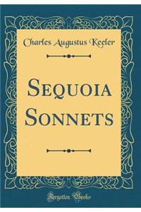 Sequoia Sonnets (Classic Reprint)