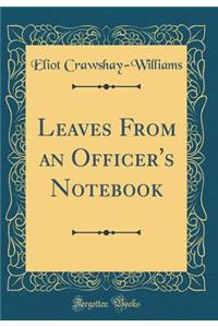 Leaves from an Officer's Notebook (Classic Reprint)