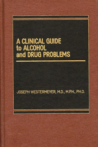 Clinical Guide to Alcohol and Drug Problems