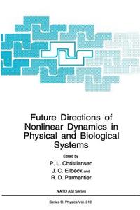 Future Directions of Nonlinear Dynamics in Physical and Biological Systems