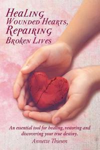 Healing Wounded Hearts, Repairing Broken Lives