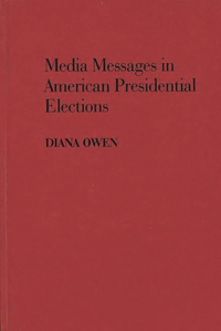 Media Messages in American Presidential Elections