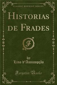 Historias de Frades (Classic Reprint)