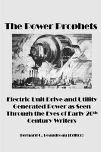 Power Prophets, Electric Unit Drive and Utility-Generated Power as Seen Through the Eyes of Early 20th Century Writers
