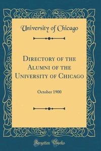 Directory of the Alumni of the University of Chicago: October 1900 (Classic Reprint)