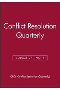 Conflict Resolution Quarterly, Volume 27, Number 1, Autimn 2009